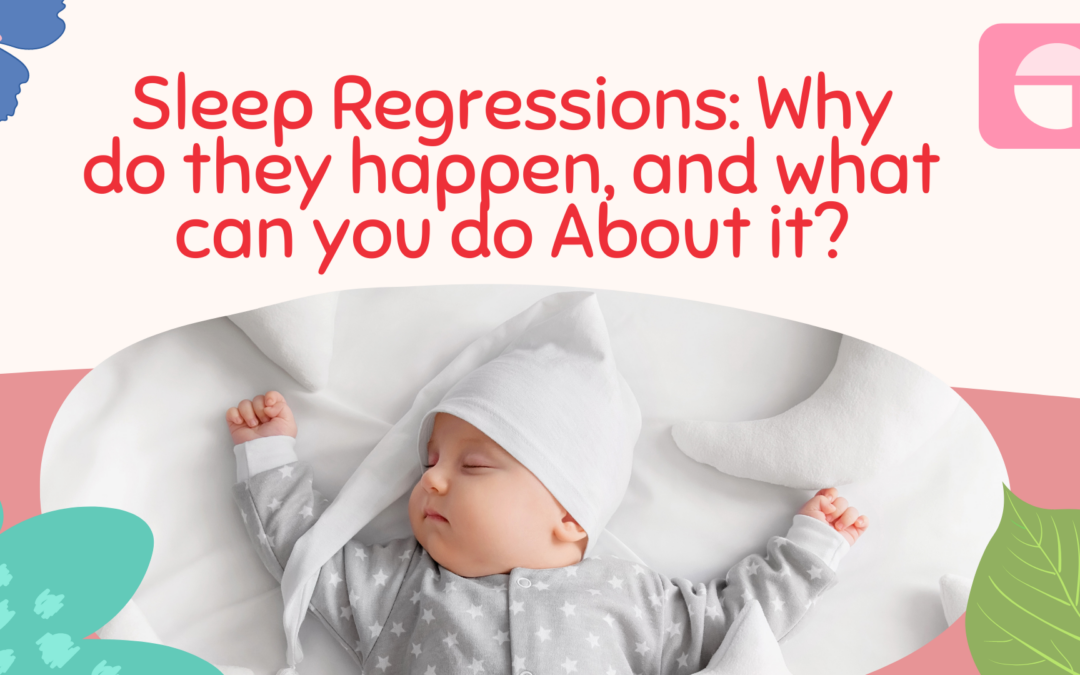 Sleep Regressions: Why do they happen, and what can you do About it?